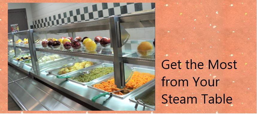 Get The Most from Your Steam Table
